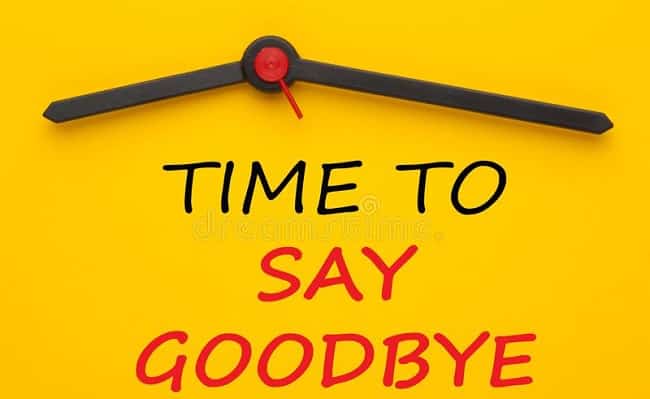 Be Ready To Say Goodbye